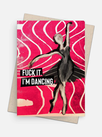 Fuck It / I’m Dancing Empowerment Card-Greeting Cards-Arsenal By Blake Hunter