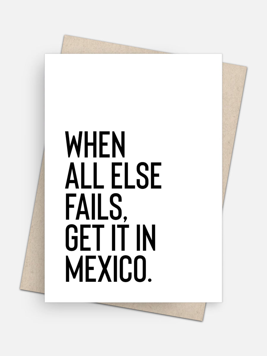 When All Else Fails Get It In Mexico Empowerment Card-Greeting Cards-Arsenal By Blake Hunter