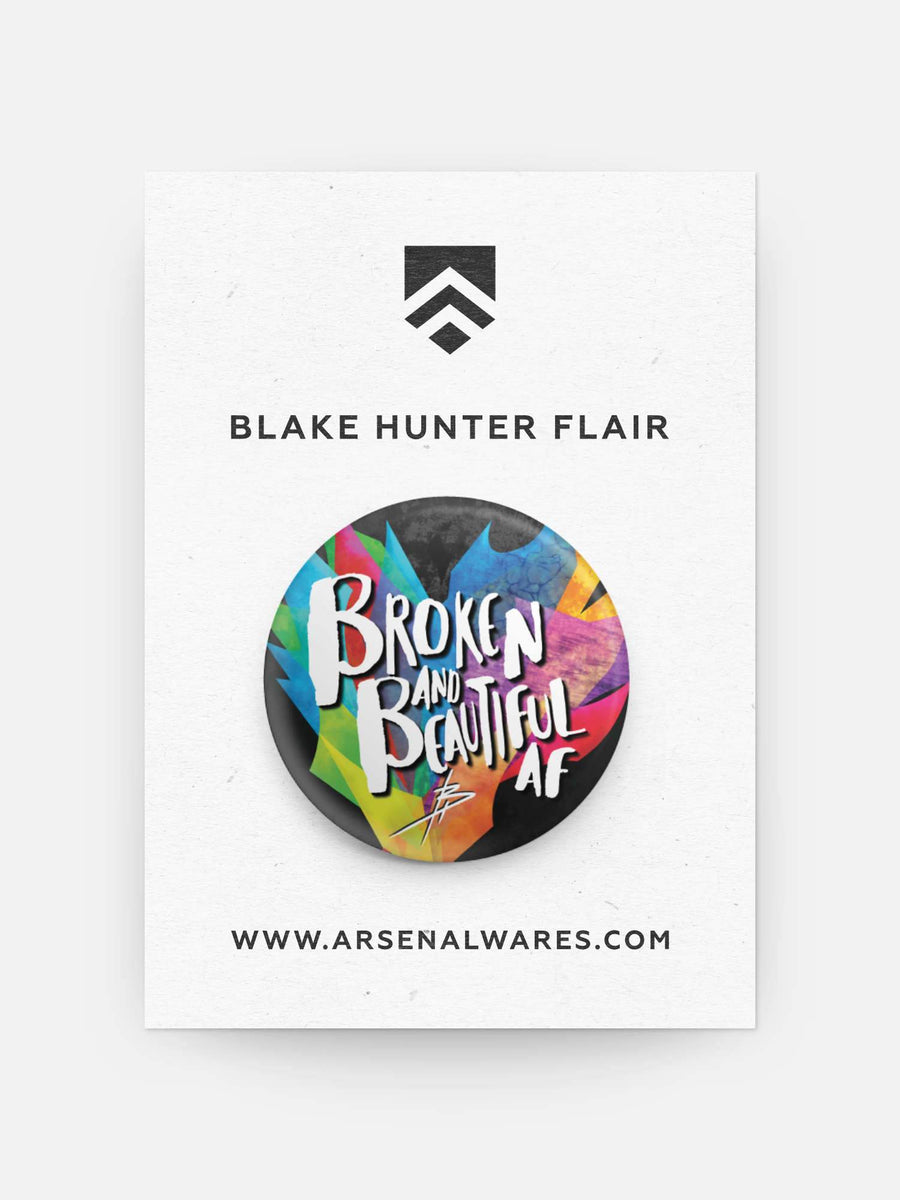 Broken and Beautiful AF Blake Hunter Flair-Buttons & Pins-Arsenal By Blake Hunter
