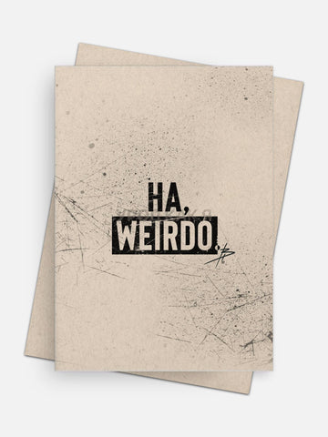 Ha, Weirdo Empowerment Card-Greeting Cards-Arsenal By Blake Hunter