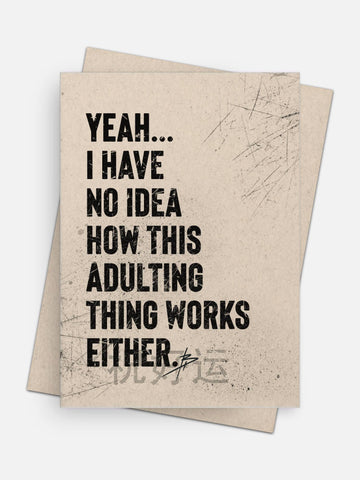 I Don’t Get This Adulting Thing Either Empowerment Card-Greeting Cards-Arsenal By Blake Hunter