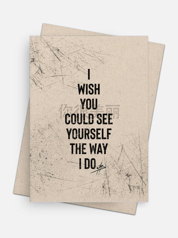 I Wish You Could See Yourself The Way I Do Empowerment Card-Greeting Cards-Arsenal By Blake Hunter