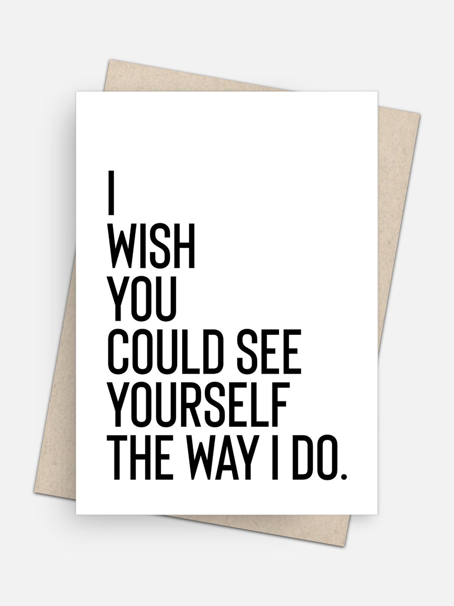 I Wish You Could See Yourself The Way I Do Empowerment Card-Greeting Cards-Arsenal By Blake Hunter