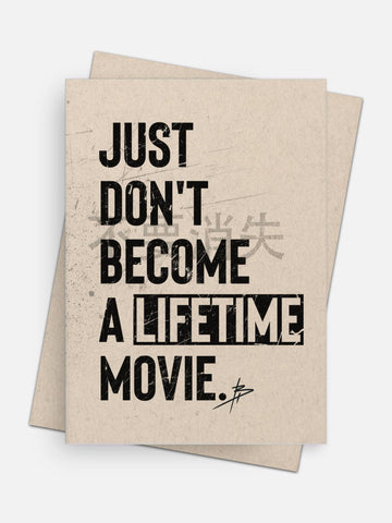 Just Don’t Become a Lifetime Movie Empowerment Card-Greeting Cards-Arsenal By Blake Hunter