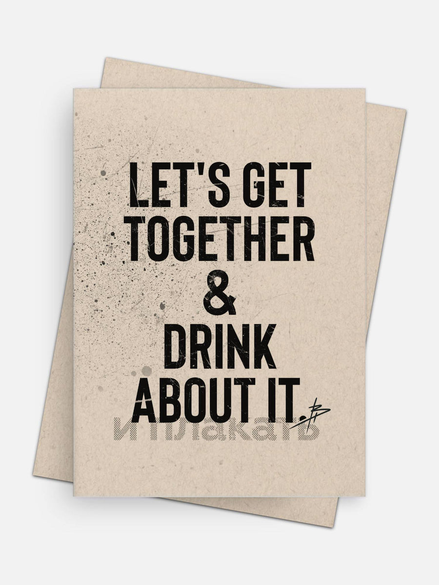 Lets Get Together & Drink About It Empathy Card-Greeting Cards-Arsenal By Blake Hunter