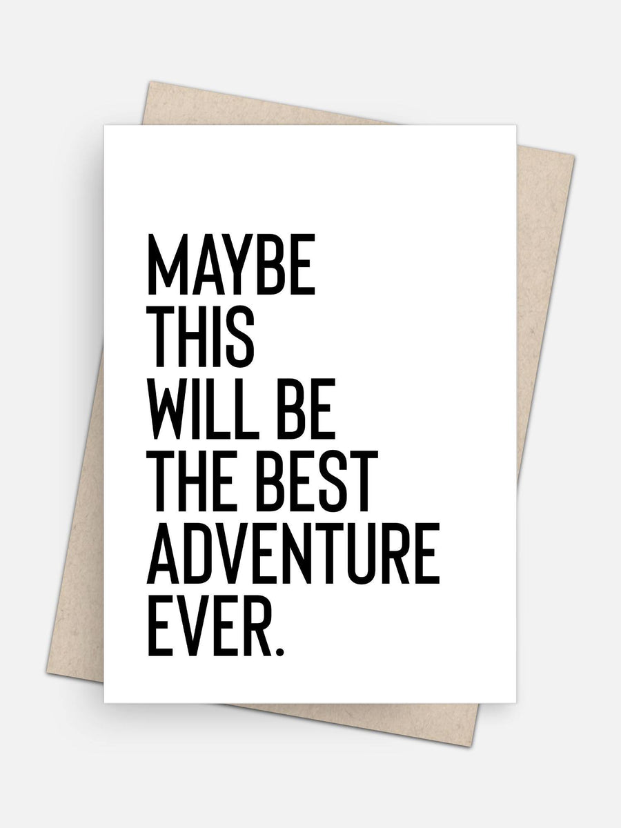Maybe This Will Be The Best Adventure Ever Love Card-Greeting Cards-Arsenal By Blake Hunter