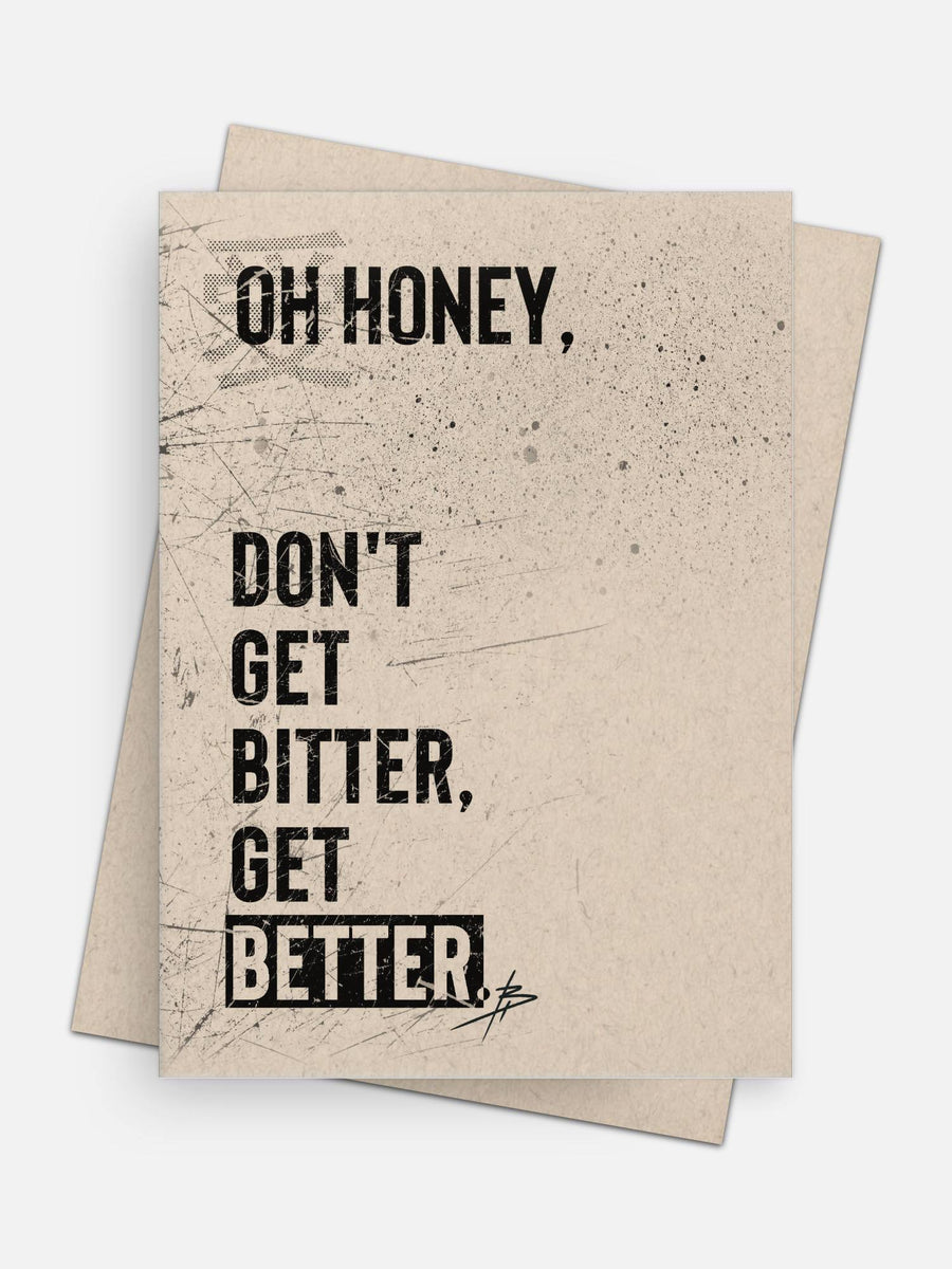 Oh Honey / Don’t Get Bitter Get Better Empathy Card-Greeting Cards-Arsenal By Blake Hunter