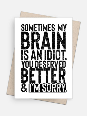 Sometimes My Brain’s an Idiot Apology card-Greeting Cards-Arsenal By Blake Hunter