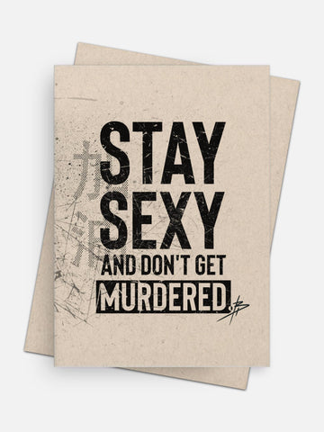 Stay Sexy & Don’t Get Murdered Empowerment Card-Greeting Cards-Arsenal By Blake Hunter