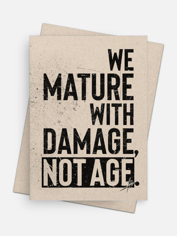 We Mature with Damage Not Age Birthday Empowerment Card-Greeting Cards-Arsenal By Blake Hunter