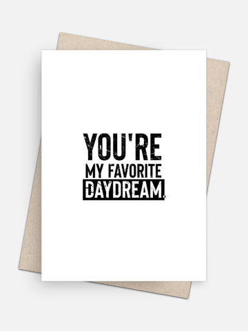 You’re My Favorite Daydream Love Card-Greeting Cards-Arsenal By Blake Hunter