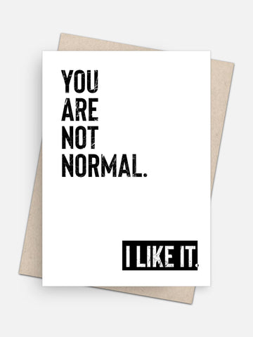 You’re Not Normal / I Like It Empowerment Card-Greeting Cards-Arsenal By Blake Hunter