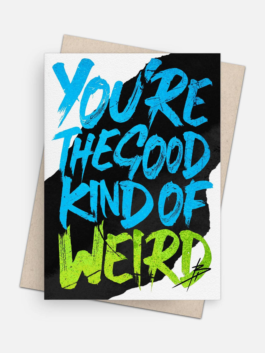 You’re the Good Kind of Weird Card-Greeting Cards-Arsenal By Blake Hunter